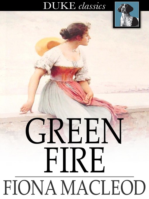 Title details for Green Fire by Fiona Macleod - Available